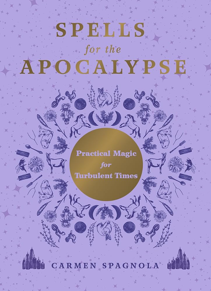 Spells for the Apocalypse: Practical Magic for Turbulent Times cover image
