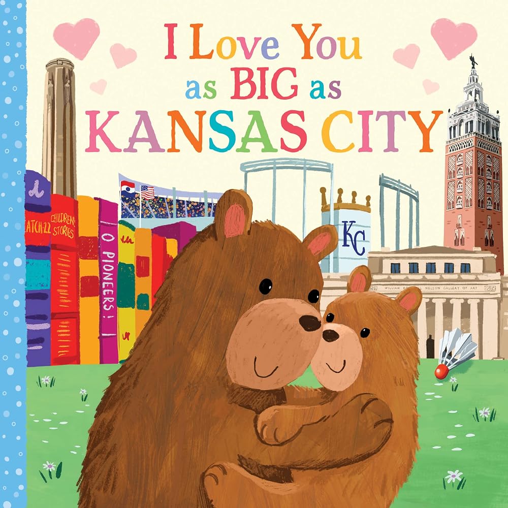 I Love You as Big as Kansas City: A Kansas City Bedtime Book for Babies and Toddlers cover image