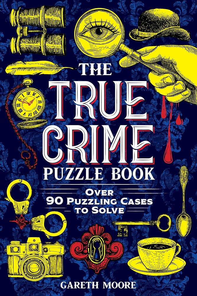 The True Crime Puzzle Book: Over 90 Puzzling Cases to Solve cover image