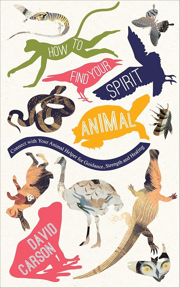 How to Find Your Spirit Animal: Connect with Your Animal Helper for Guidance, Strength and Healing cover image