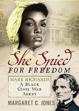 She Spied for Freedom: Mary Richards, A Black Civil War Agent cover image