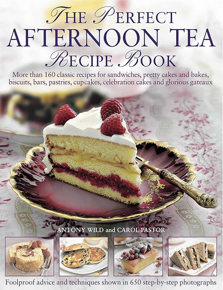 The Perfect Afternoon Tea Recipe Book: More Than 160 Classic Recipes For Sandwiches, Pretty Cakes And Bakes, Biscuits, Bars, Pastries, Cupcakes, Celebration Cakes And Glorious Gateaux cover image