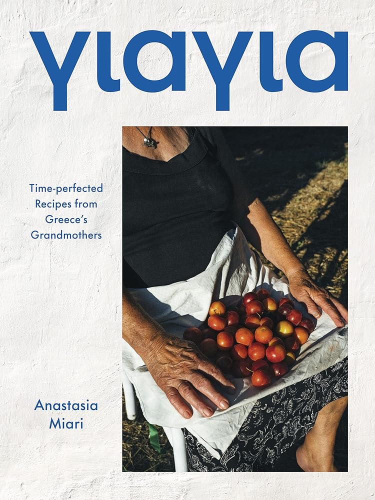 Yiayia: Time-perfected Recipes from Greece’s Grandmothers cover image