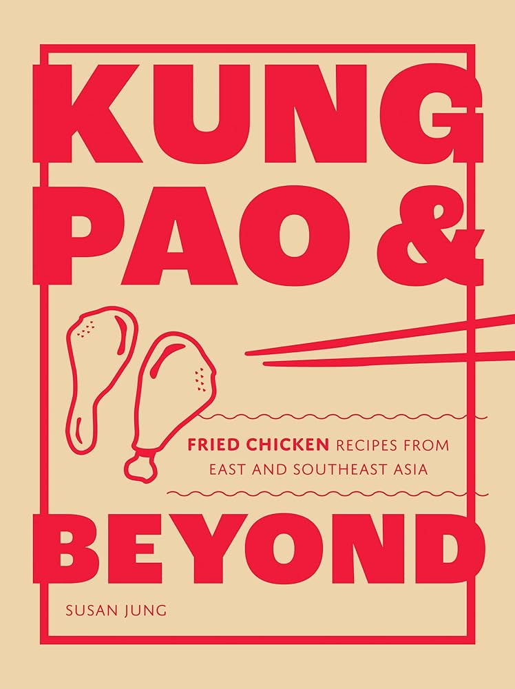 Kung Pao and Beyond: Fried Chicken Recipes from East and Southeast Asia cover image