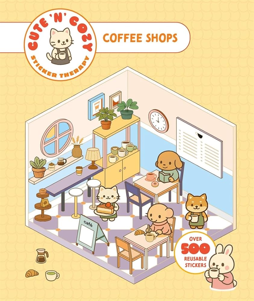 Cute 'n' Cozy Sticker Therapy: Coffee Shops: Over 500 Reusable Stickers! cover image