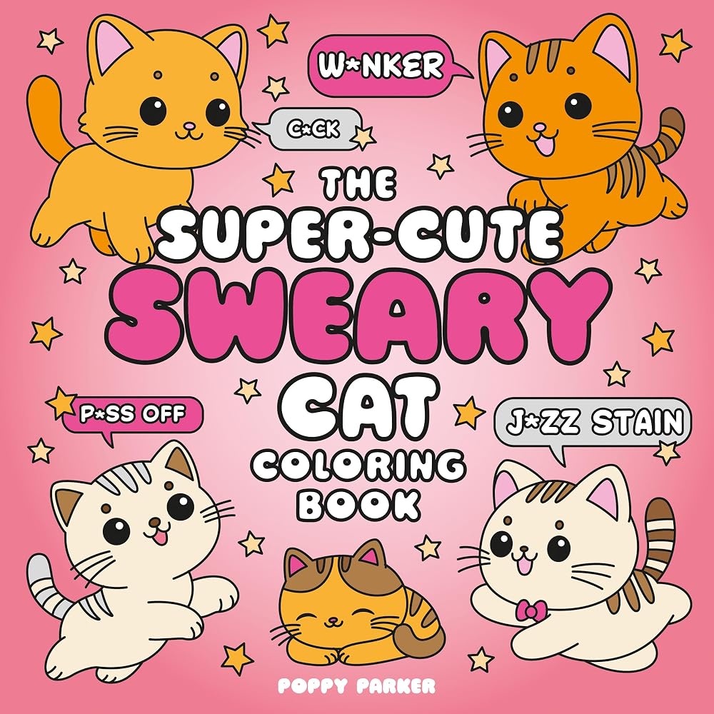 The Super-Cute Sweary Cat Coloring Book: An Adult Coloring Book of Foul-Mouthed Felines cover image