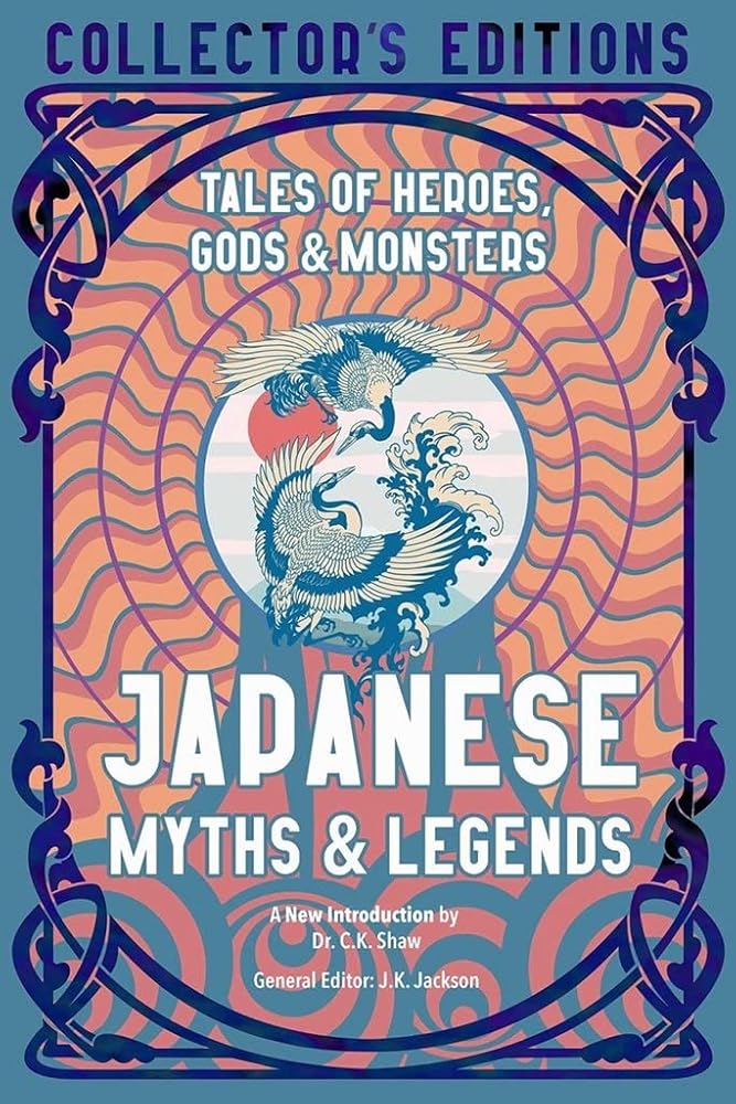 Japanese Myths & Legends: Tales of Heroes, Gods & Monsters (Flame Tree Collector's Editions) cover image