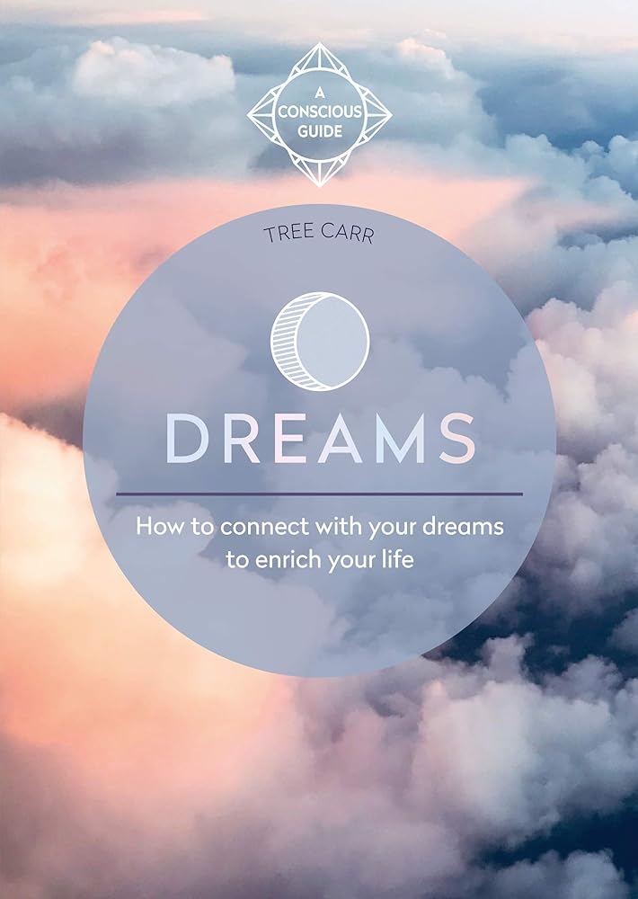 Dreams: How to connect with your dreams to enrich your life (Conscious Guide) cover image