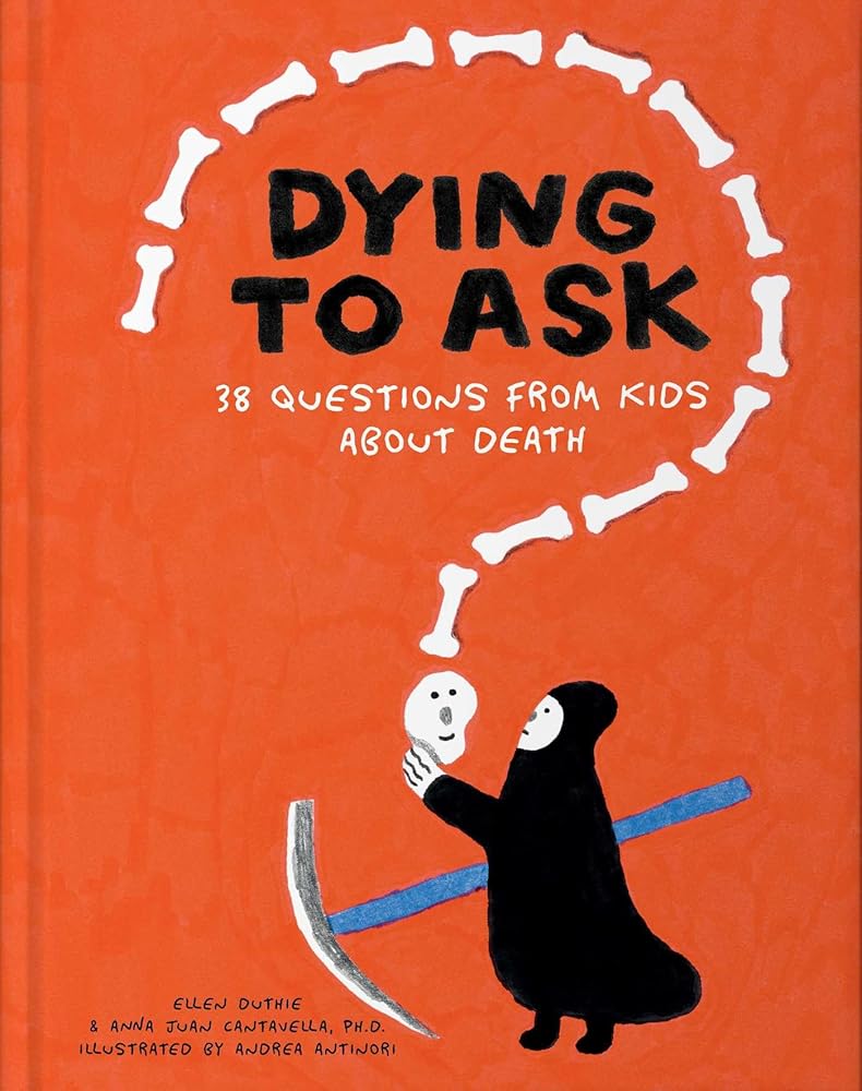 Dying to Ask: 38 Questions from Kids about Death cover image