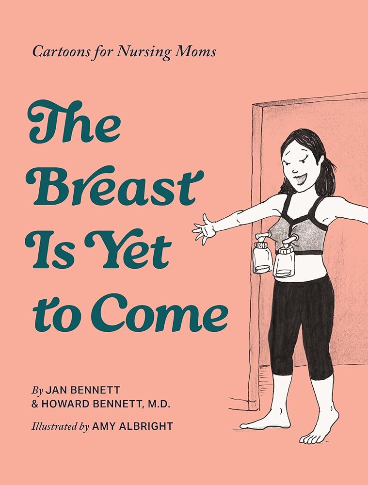 The Breast Is Yet to Come: Cartoons for Nursing Moms cover image