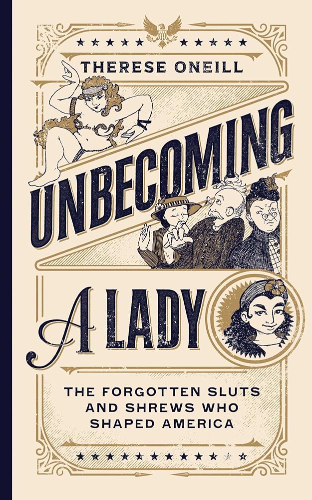 Unbecoming a Lady: The Forgotten Sluts and Shrews Who Shaped America cover image