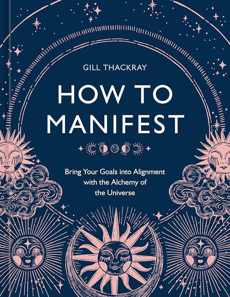 How to Manifest: Bring Your Goals into Alignment with the Alchemy of the Universe [A Manifestation Book] cover image