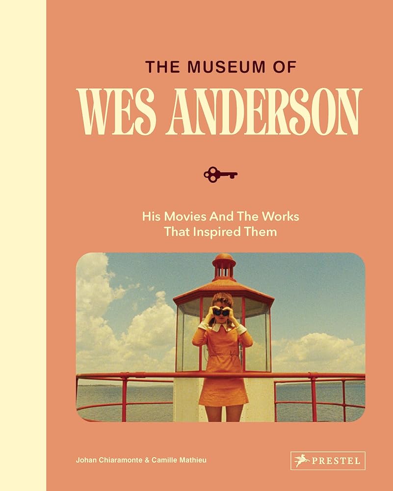 The Museum of Wes Anderson: His Movies and the Works That Inspired Them cover image