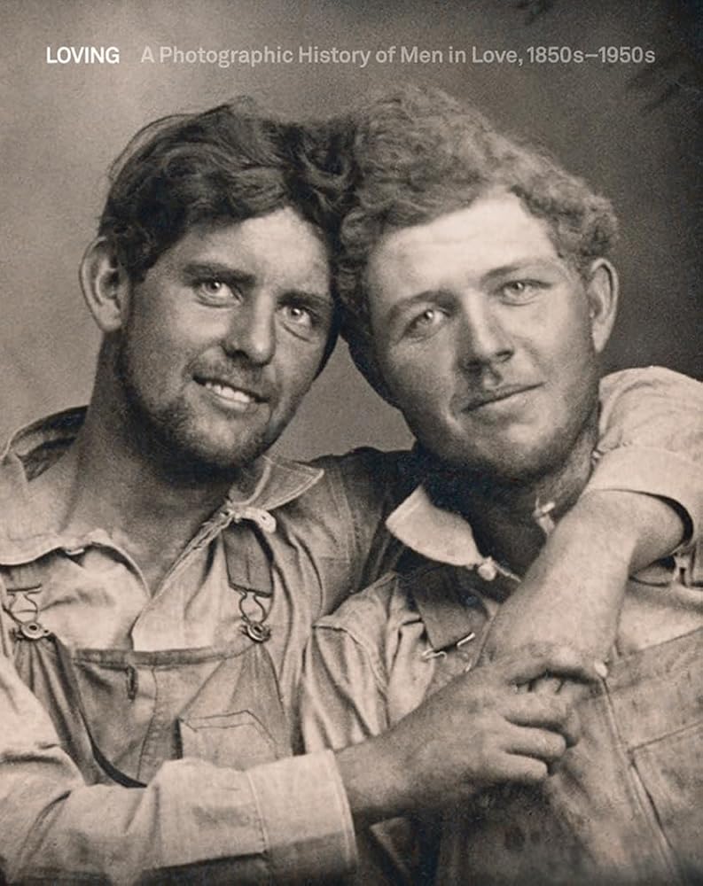 Loving: A Photographic History of Men in Love 1850s-1950s cover image