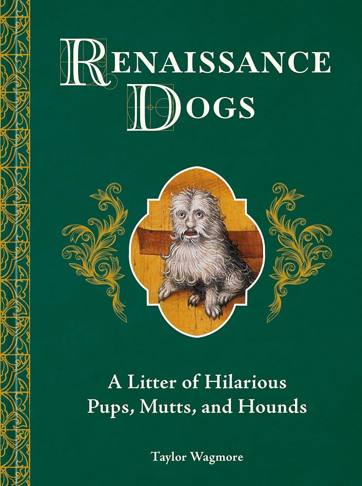 Renaissance Dogs: A Litter of Hilarious Pups, Mutts, and Hounds cover image