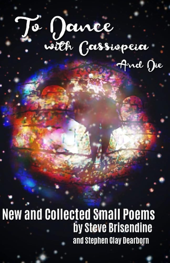 To Dance with Cassiopeia and Die: New and Collected Small Poems cover image