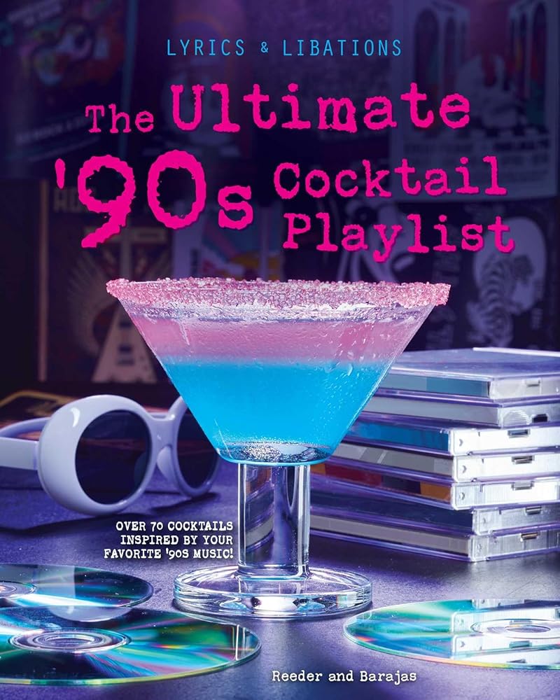 The Ultimate '90s Cocktail Playlist (Lyrics and Libations) cover image