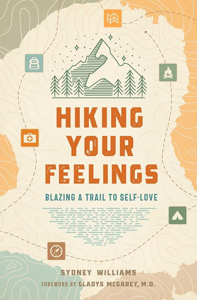 Hiking Your Feelings: Blazing a Trail to Self-Love cover image