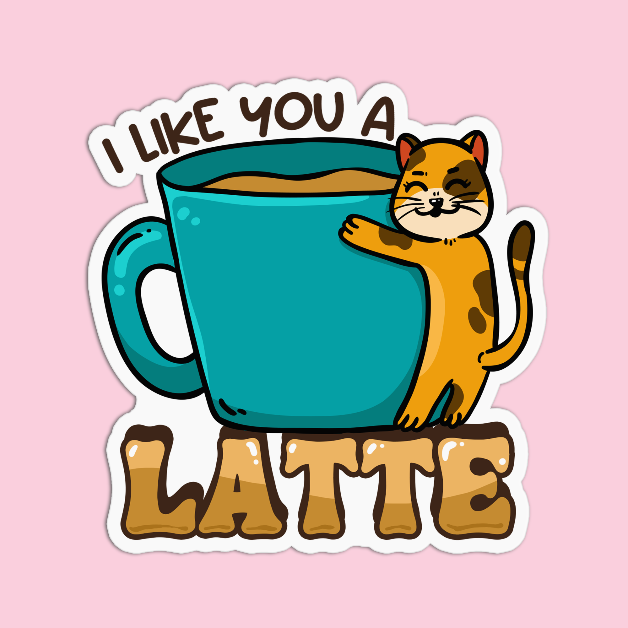 Coffee I Like You A Latte Sticker