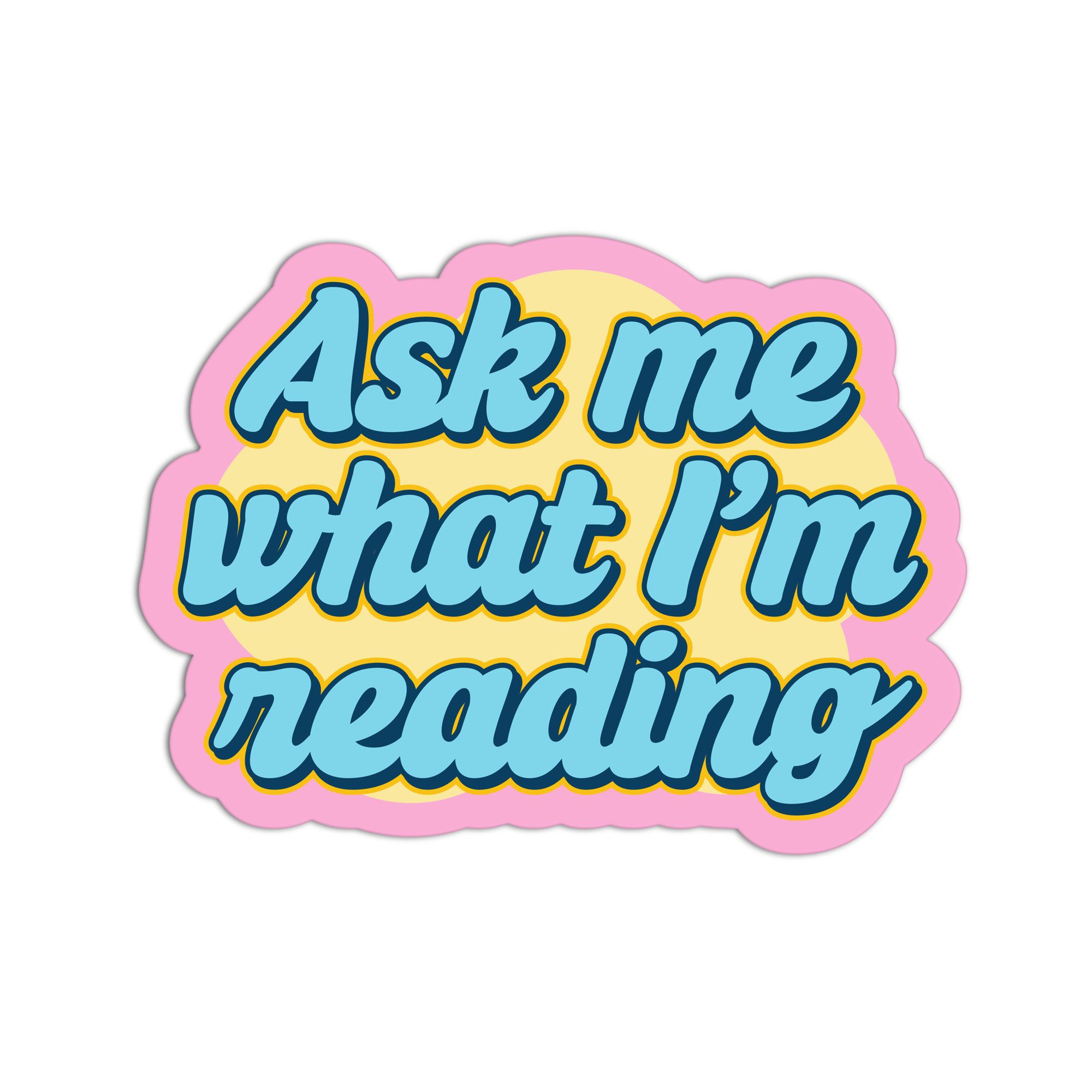 Ask Me What I'm Reading Books Sticker